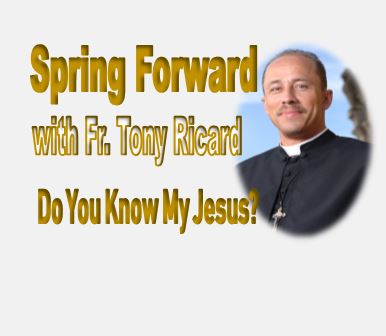 Spring Forward 2019, with Fr. Tony Ricard