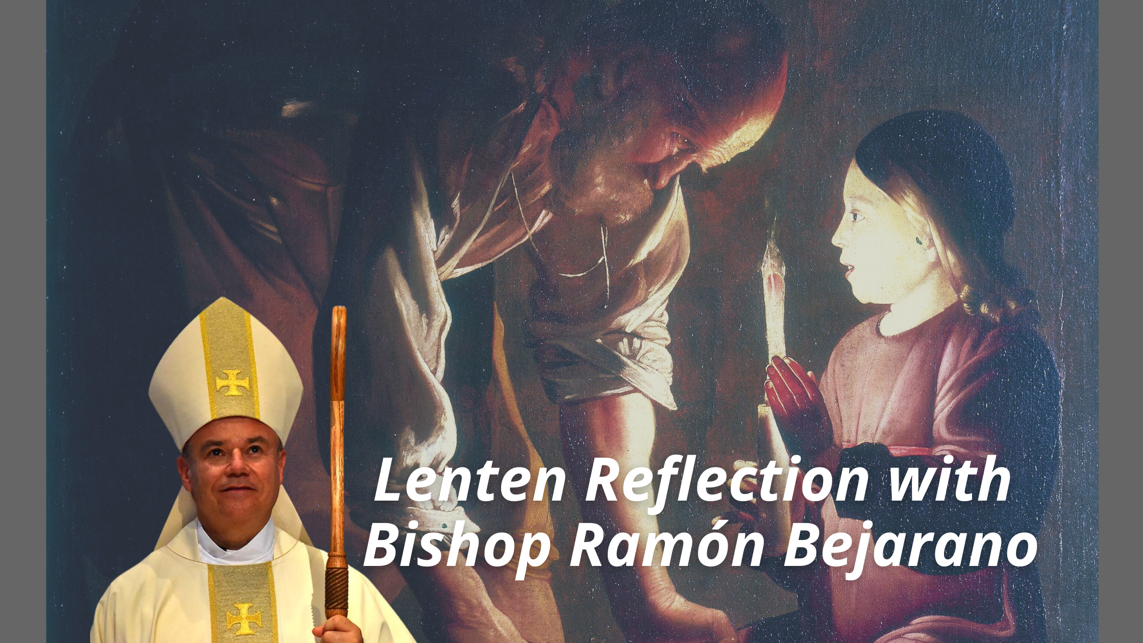 With a Father's Heart, that is how Joseph loved Jesus!  Reflection on St. Joseph with Bishop Bejarano