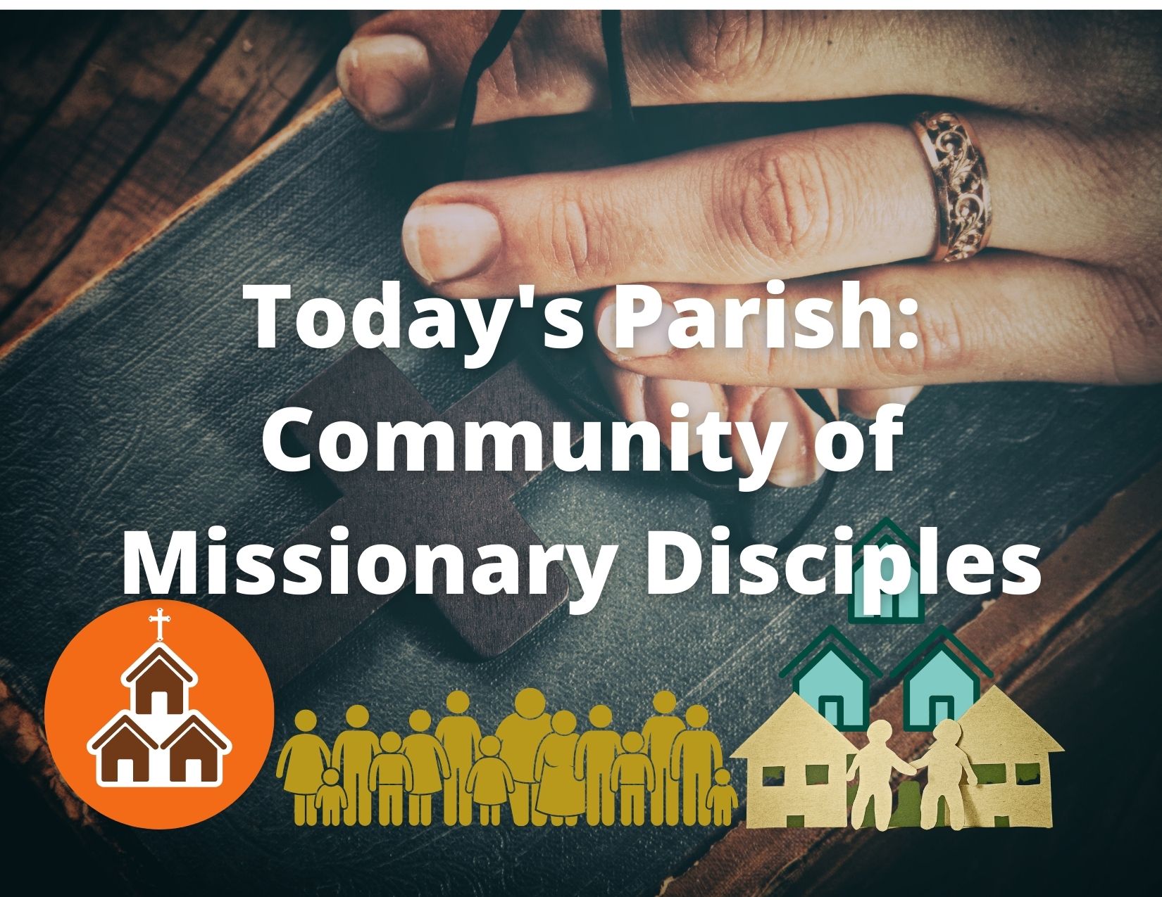 Today's Parish: Community of Missionary Disciples