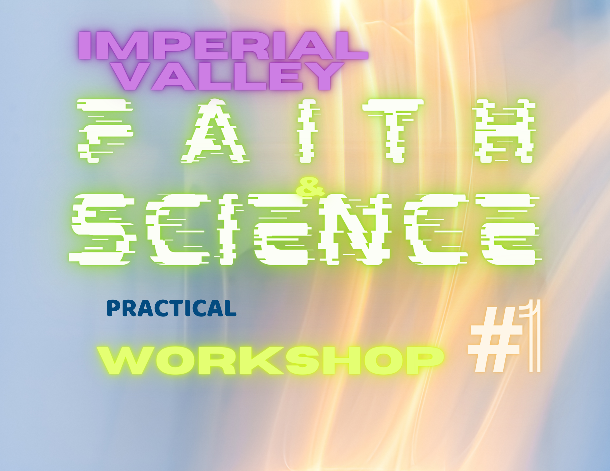 Imperial Valley Faith & Science Practical Workshop # 1