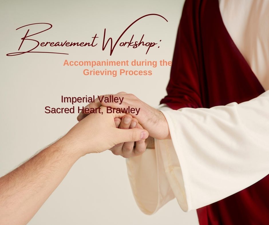 Imperial Valley-Bereavement Workshop: Accompaniment during the Grieving Process